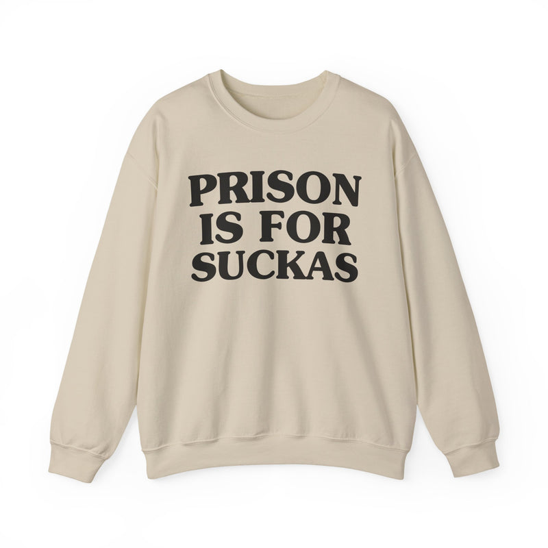 Prison Is For Suckas — Real Talk Prison Statement Sweatshirt