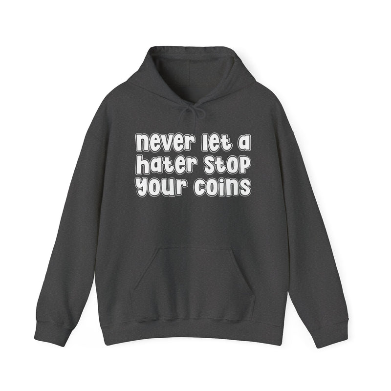 Never Let A Hater Stop Your Coins -Urban Statement Hoodie