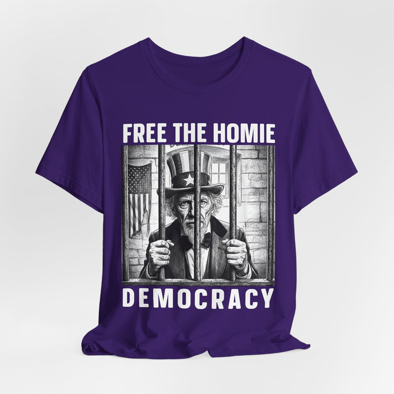 Free The Homie Democracy — T-Shirt alternate view 38: FREE THE HOMIE DEMOCRACY in bold statement lettering. Street Talk Designs politics and power statement apparel.