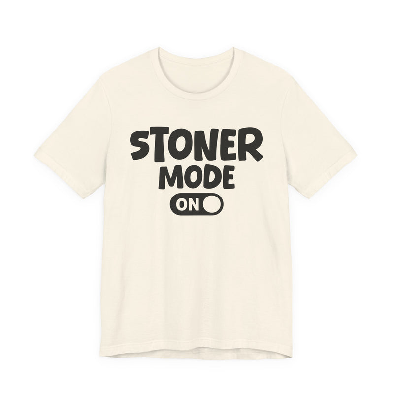 Stoner Mode On - T-Shirt