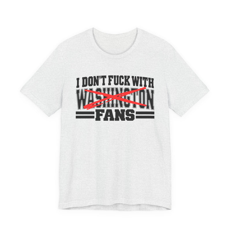 T-Shirt with bubble lettering reading I DON’T FUCK WITH Washington FANS, front view.