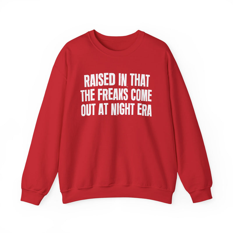 Raised In That The Freaks Come Out At Night Era