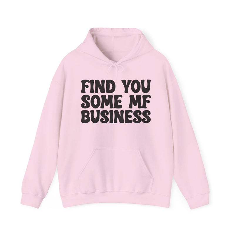 Find You Some MF Business - Hoodie