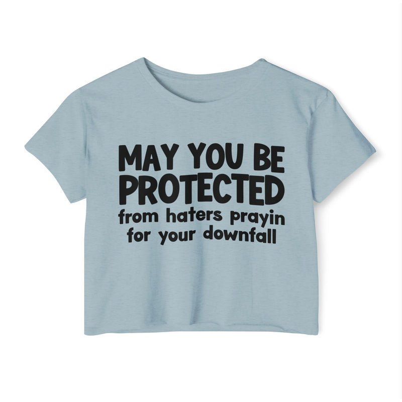 May You Be Protected From Haters Prayin On Your Downfall - Inspirational Quote Crop Top