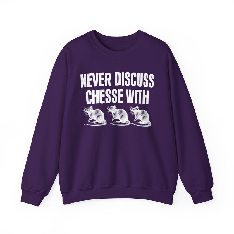 Never Discuss Cheese With Rats — Sassy Adult Humor Sweatshirt