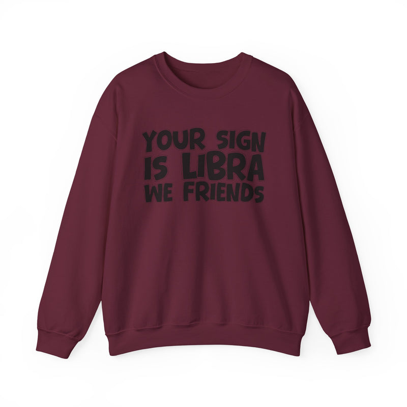 Your Sign is LIBRA We Friends —— Fun Astrological Pride Sweatshirt