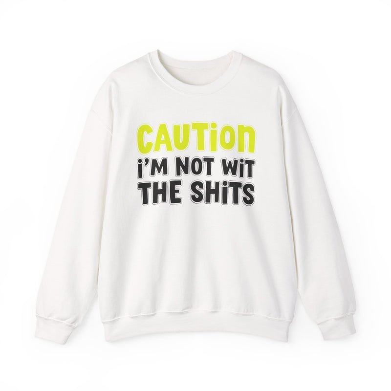 Sweatshirt in White with lettering reading "CAUTION I'M NOT WITH THE SHITS", front view.