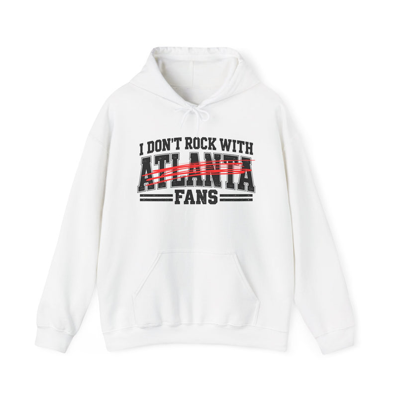 Hoodie with bold bubble lettering reading "I DON'T ROCK WITH ATLANTA FANS", straight-on front view.