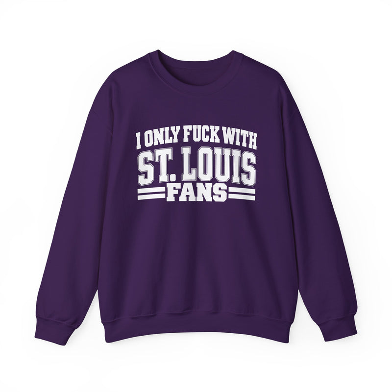 I Only Fuck With St. Louis Fans — Sweatshirt back view: I ONLY FUCK WITH ST. LOUIS FANS in bold statement lettering. Street Talk Designs sports statement apparel.