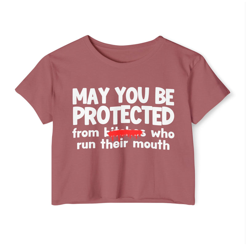 May You Be Protected From Bitches Who Run Their Mouth — Funny Protection Statement Crop Top