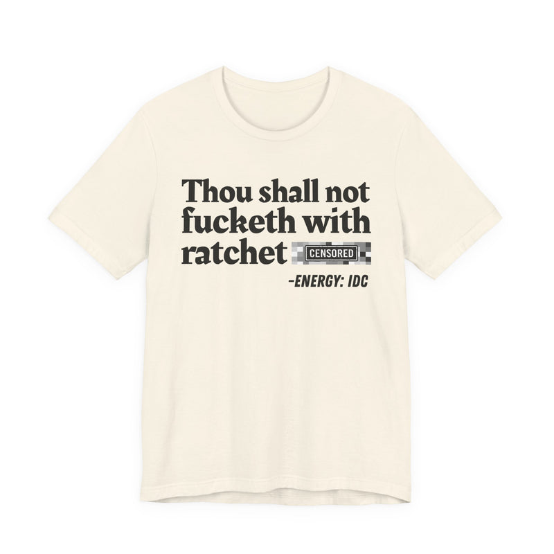 Thou Shall Not Fucketh With Ratchet Bitches T-Shirt V2