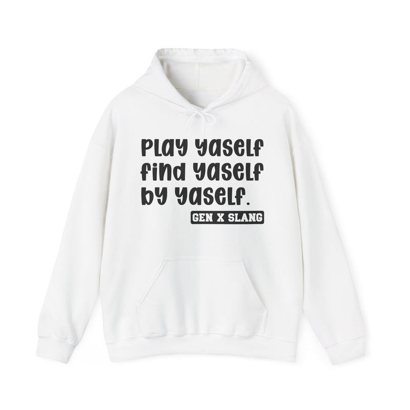Play Yaself Find Yaself By Yaself - Hoodie/Pullover