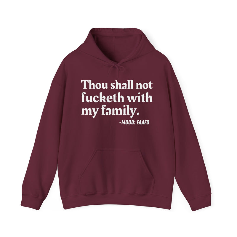 Hoodie with text design reading “THOU SHALL NOT FUCKETH WITH MY FAMILY”, front view