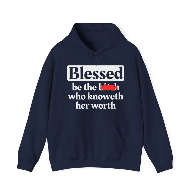 Blessed Be The Bitch Who Knoweth Her Worth - Funny Inspirational Hoodie