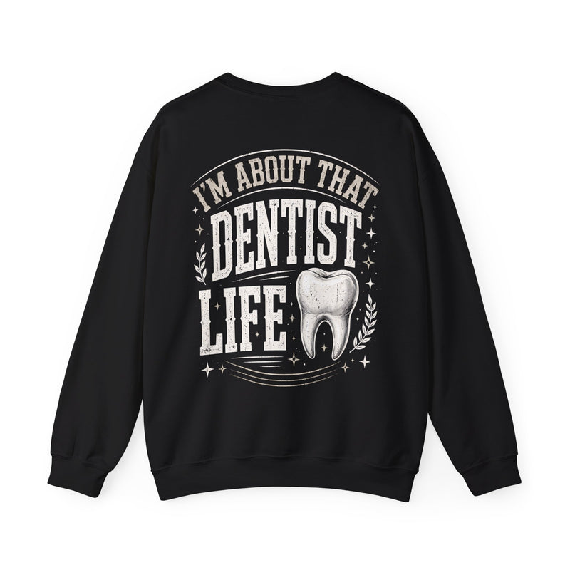 Black sweatshirt with white bubble lettering reading I'M ABOUT THAT DENTIST LIFE, back.