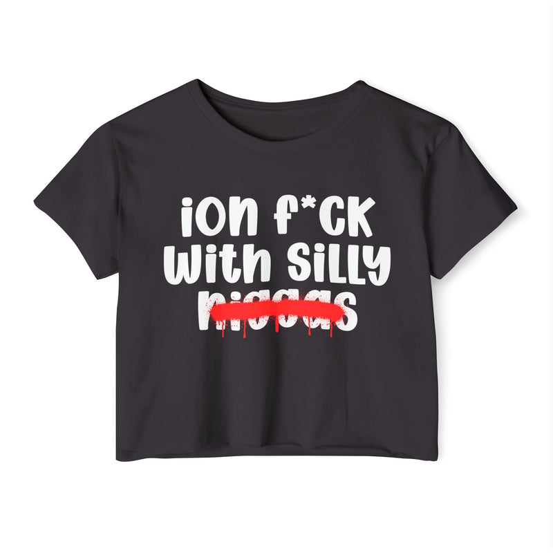 ION Fuck With Silly Niggas - Brutally Direct Statement Crop-top