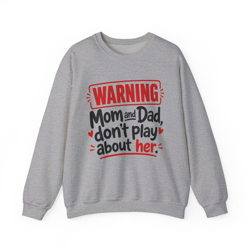 Mom and Dad, Don't Play About Her — Funny Parent Child Sweatshirt