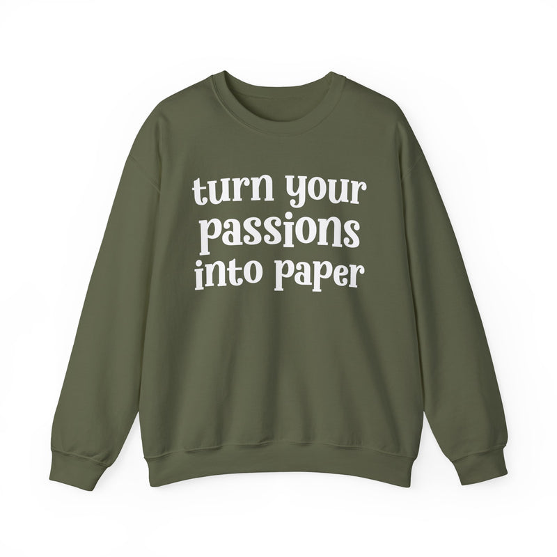 Turn Your Passions Into Paper — Inspirational Sweatshirt