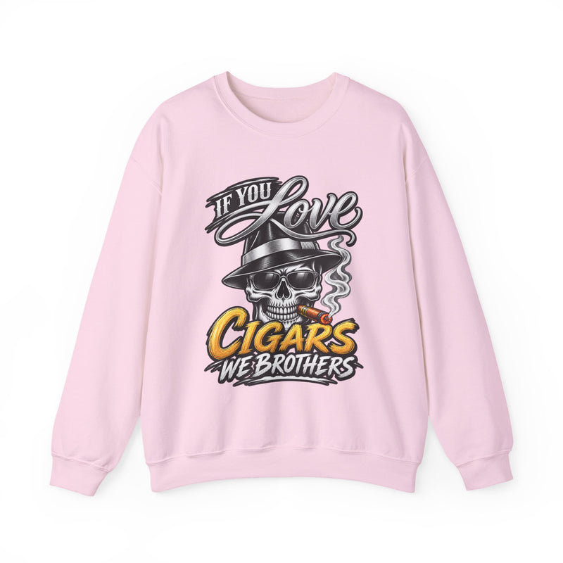 If You Love Cigars We Brothers — Vintage Smokers Sweatshirt