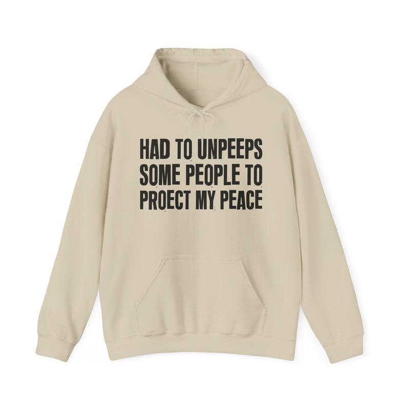 Had To Unpeeps Some People To Protect My Peace — Hoodie