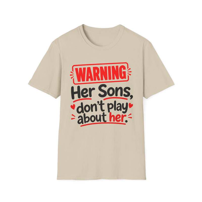 Warning — Her Sons Don’t Play About Her — Tee front view: lettering reading 'WARNING - HER SONS DON’T PLAY ABOUT HER'. Street Talk Designs family statement apparel.
