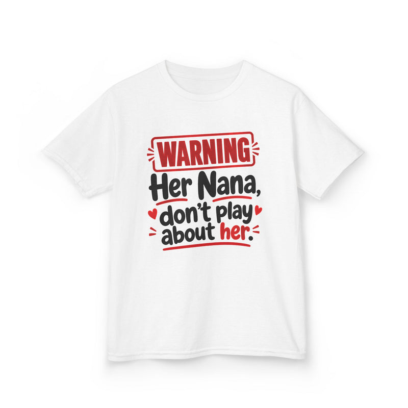 Her Nana, Don't Play About Her — Youth Parent Child T-shirt