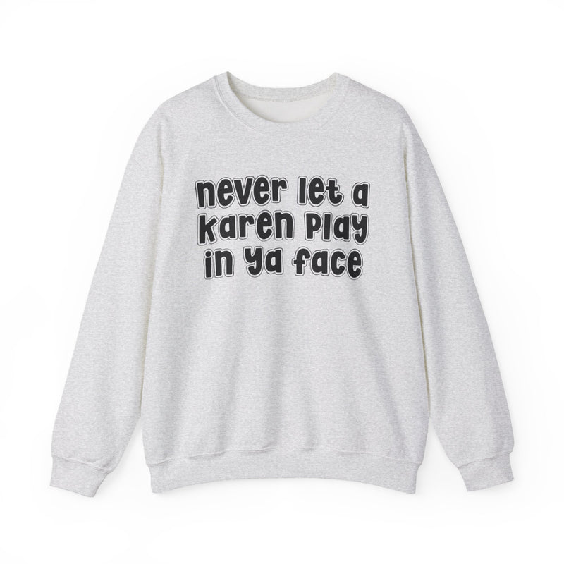 Never Let A Karen Play In Ya Face - Funny Statement T-shirt