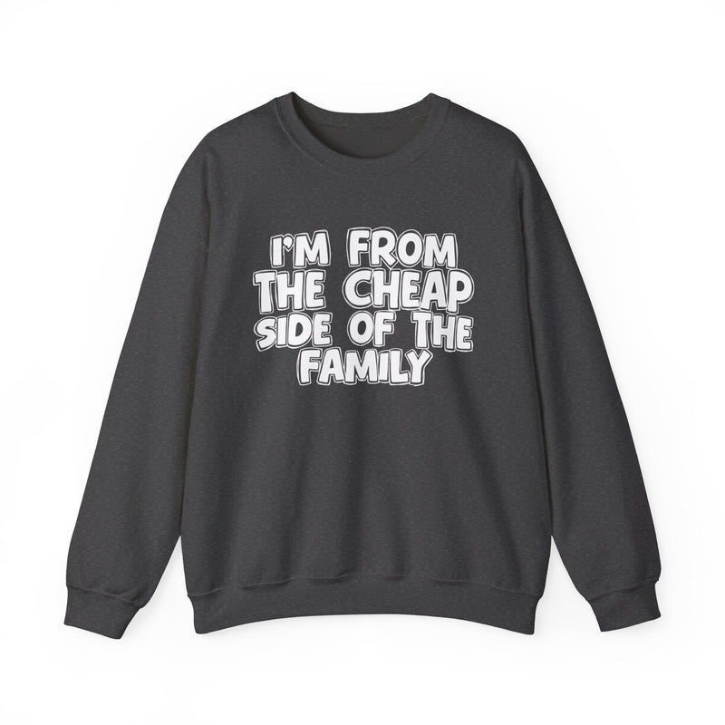 Military Green crewneck sweatshirt with bold chest statement text reading 'I'M FROM THE CHEAP SIDE OF THE FAMILY,' front flat-lay view.