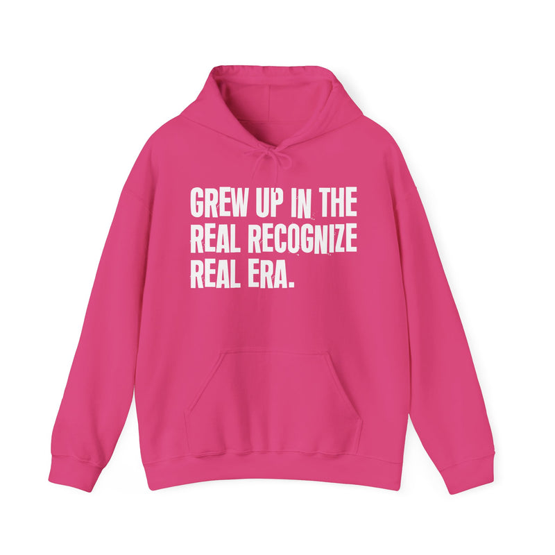 Grew Up In The Real Recognize Real Era