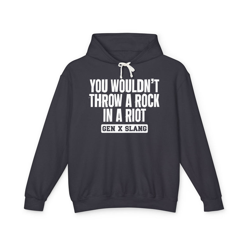 You Wouldn't Throw A Rock In A Riot — Gen X Slang Hoodie