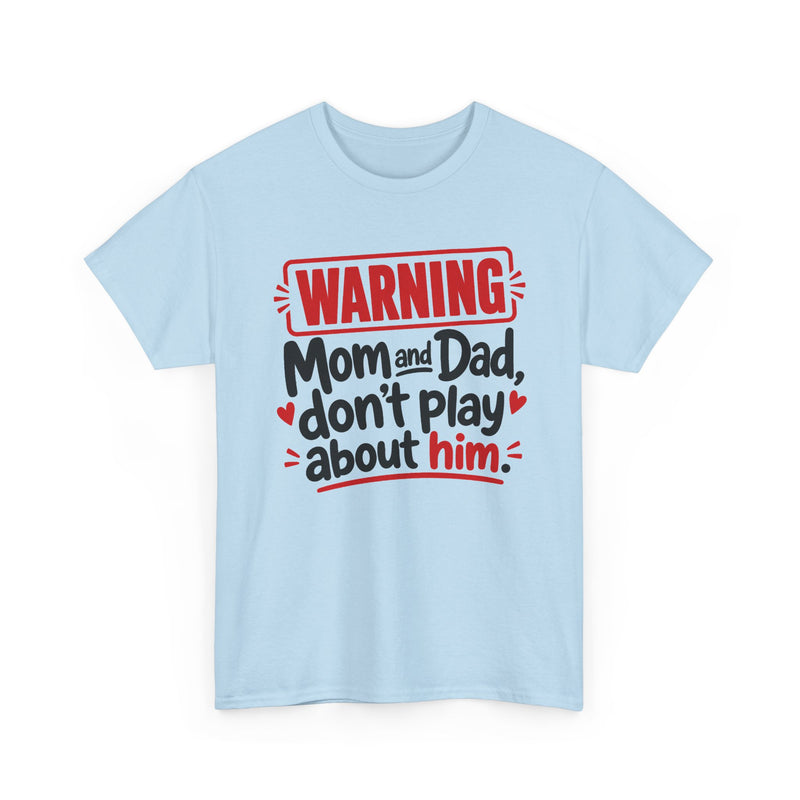 Mom and Dad Don't Play About Him - Adult Parent Child T-shirt