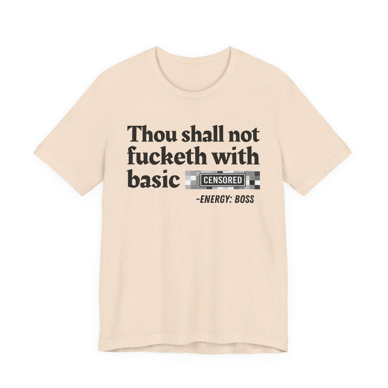 Thou Shall Not Fucketh With Basic Bitches
