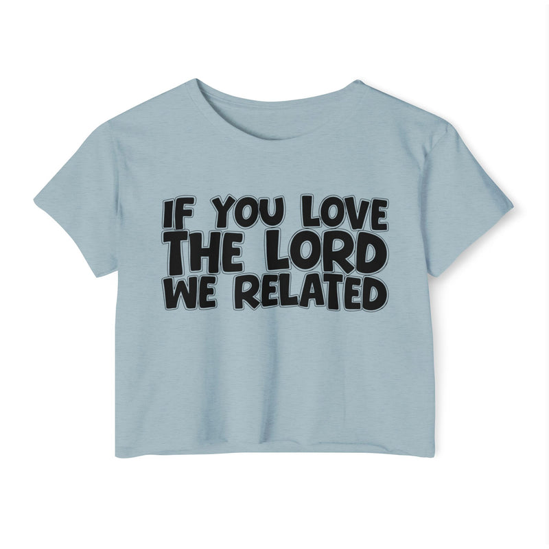 If You Love The Lord We Related — Spiritual Pride Crop Top