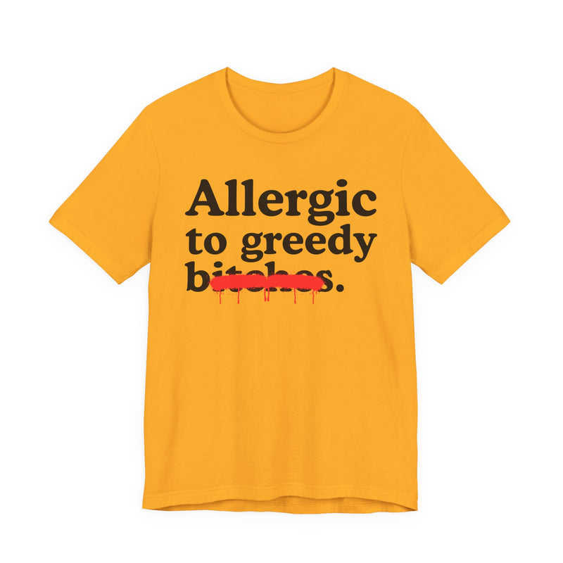 Allergic To Greedy Bitches