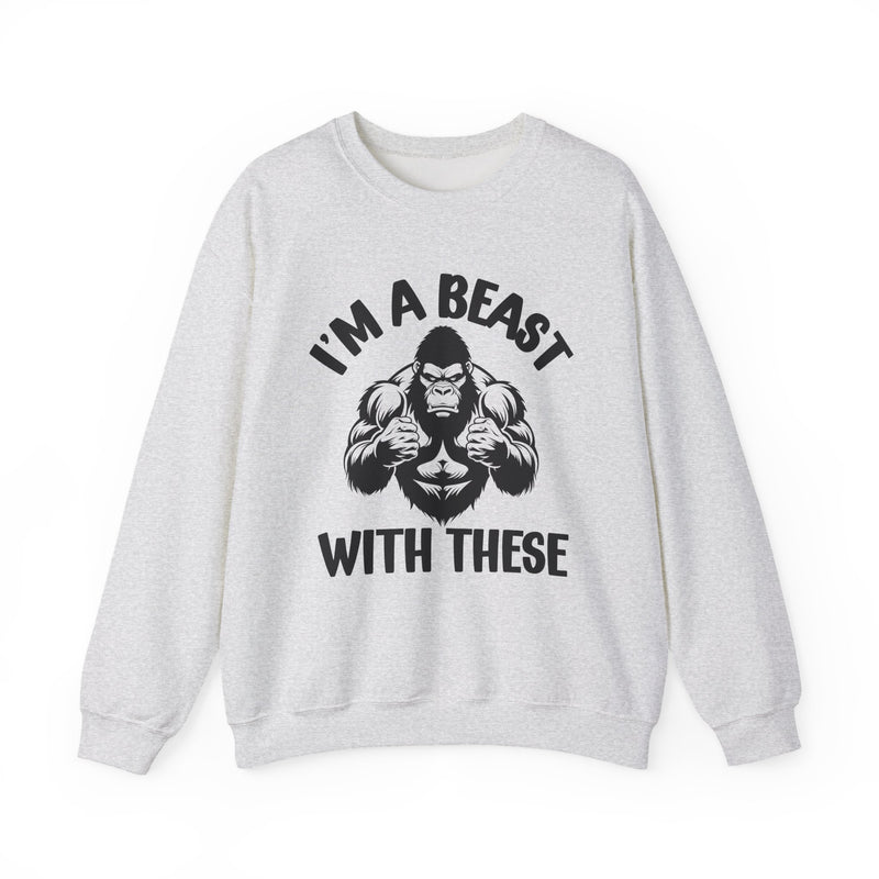 I'm A Beast With These — Funny Boxing MMA Fighter Sweatshirt