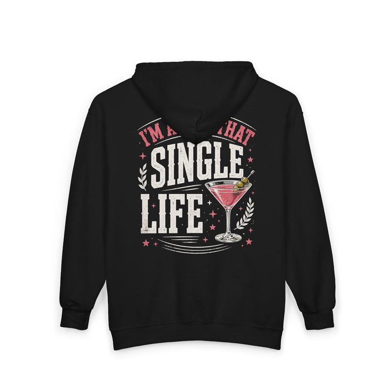 I'm About That Single Life — LIfe Zip Hoodie