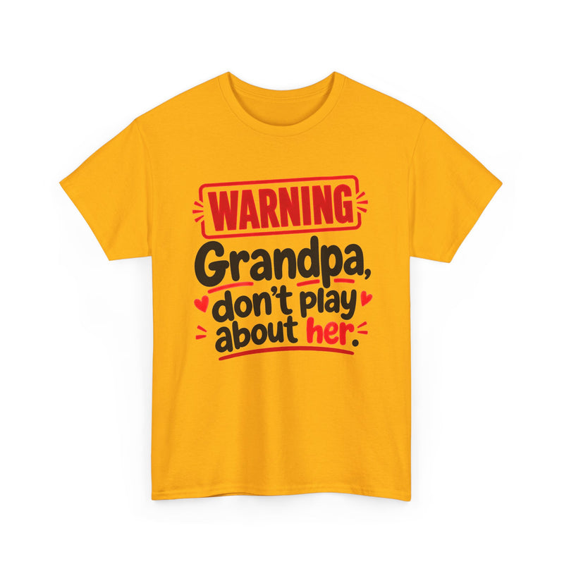 Grandpa, Don't Play About Her - Adult Parent Child T-shirt