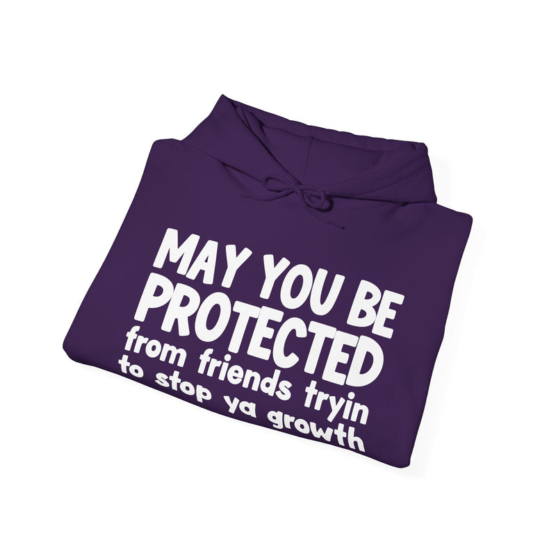 May You Be Protected From Friends Tryin To Stop Ya Growth Funny Sarcastic Prayer Hoodie