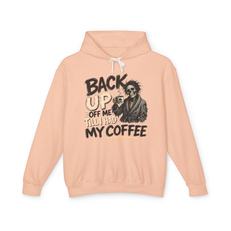 Back Up Off Me Till I Had My Coffee-Caffeinated Skeleton Hoodie