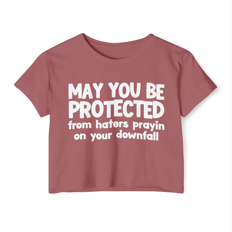 May You Be Protected From Haters Prayin On Your Downfall - Inspirational Quote Crop Top