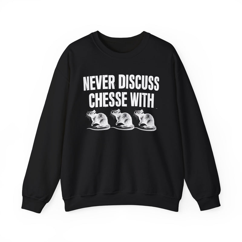 Never Discuss Cheese With Rats — Sassy Adult Humor Sweatshirt