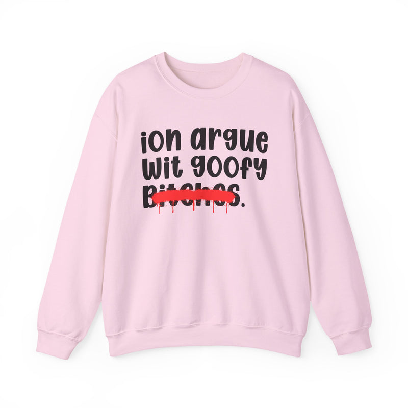 Light Pink crewneck sweatshirt with black 'ion argue wit goofy Bitches.' lettering and a red lipstick-kiss mark across 'Bitches.', front flat-lay view.