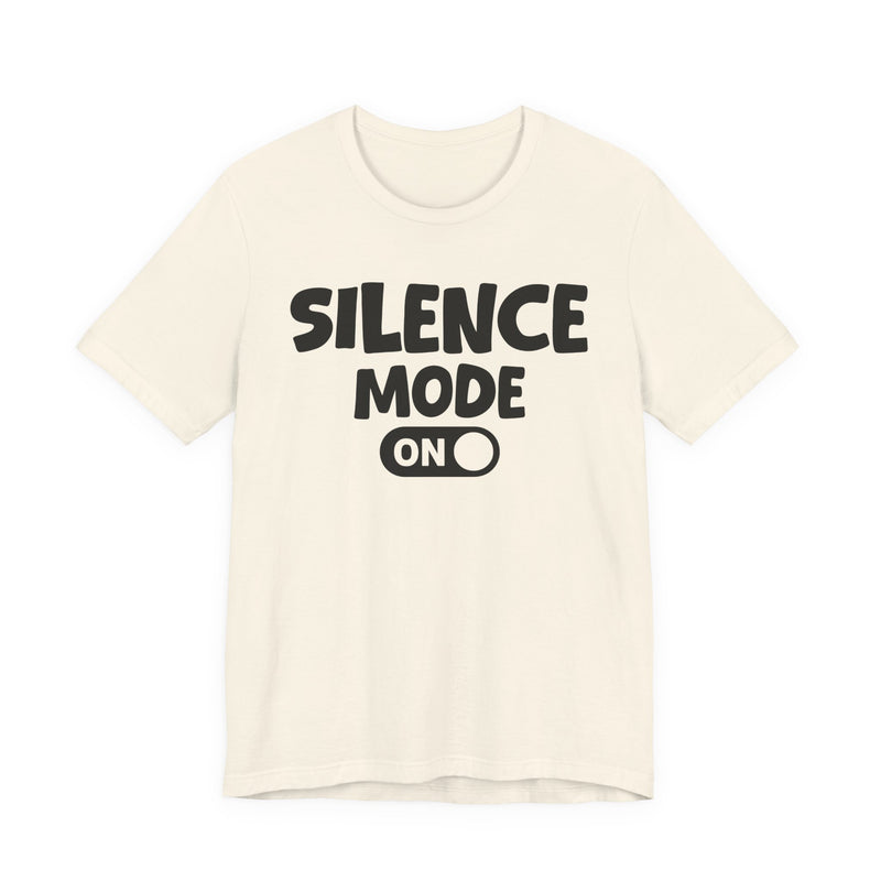 Silence Mode On — Motivational Positive Graphic T-Shirt