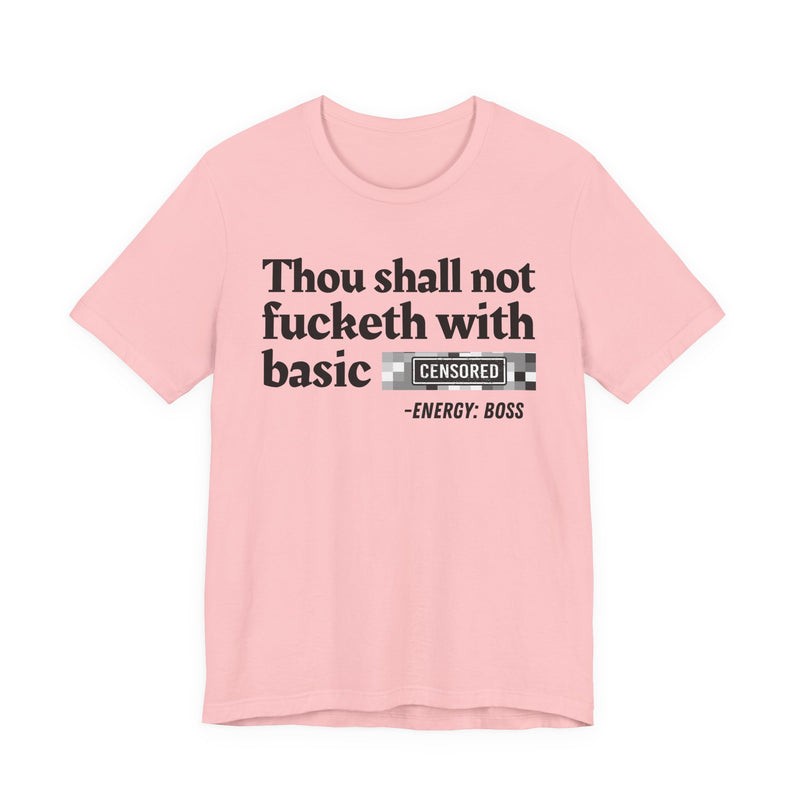 Thou Shall Not Fucketh With Basic Bitches