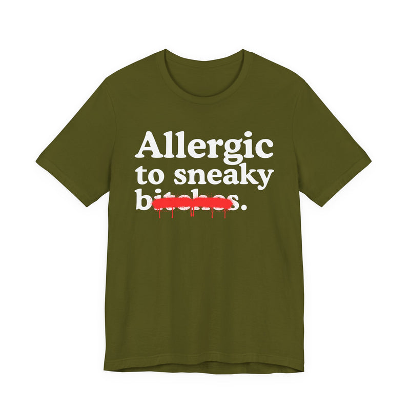 Allergic To Sneaky Bitches — Sarcastic Sassy Statement T-Shirt