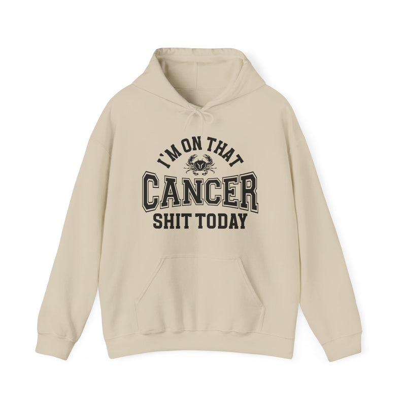 I'm On That Cancer Shit Today — Hoodie