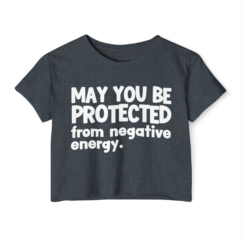 May You Be Protected From Negative Energy - Funny Sarcastic Prayer Crop Top
