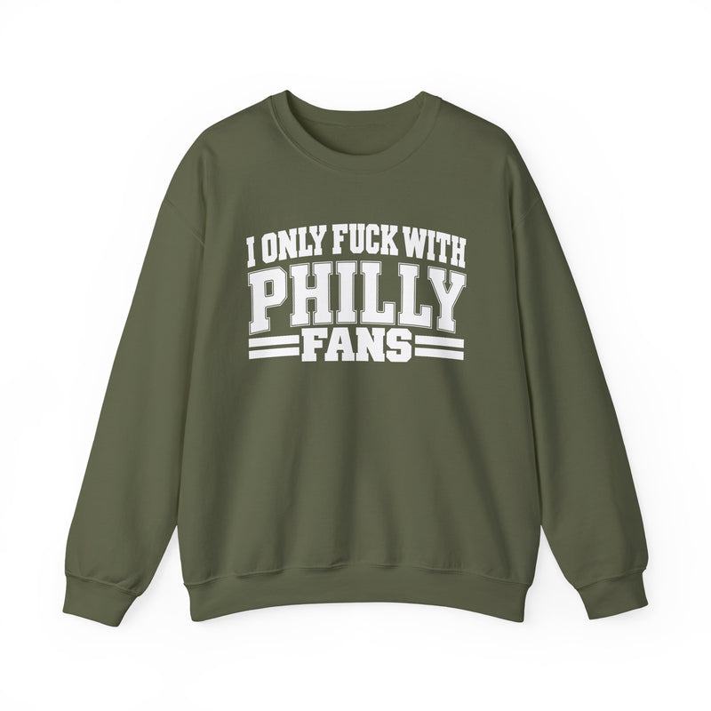 I Only Fuck With Philly Fans — Bold Sport Fans Declaration Sweatshirt