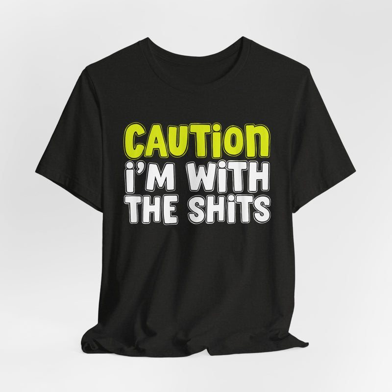 Caution I'm With The Shits — Bold Warning T-shirt (Yellow)
