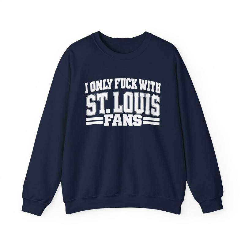I Only Fuck With St. Louis Fans — Sweatshirt alternate view 9: I ONLY FUCK WITH ST. LOUIS FANS in bold statement lettering. Street Talk Designs sports statement apparel.